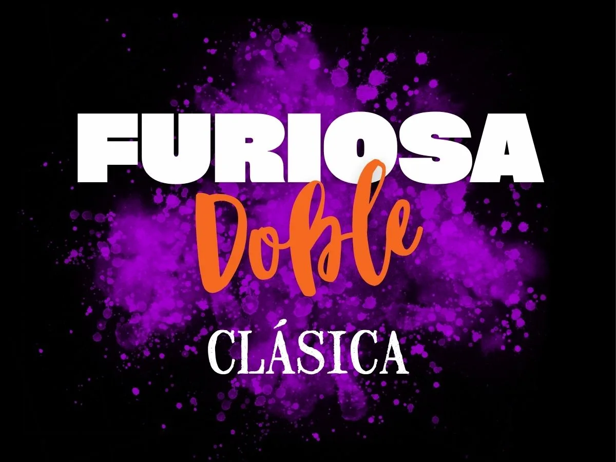 Furiosa DOBLE Clásica