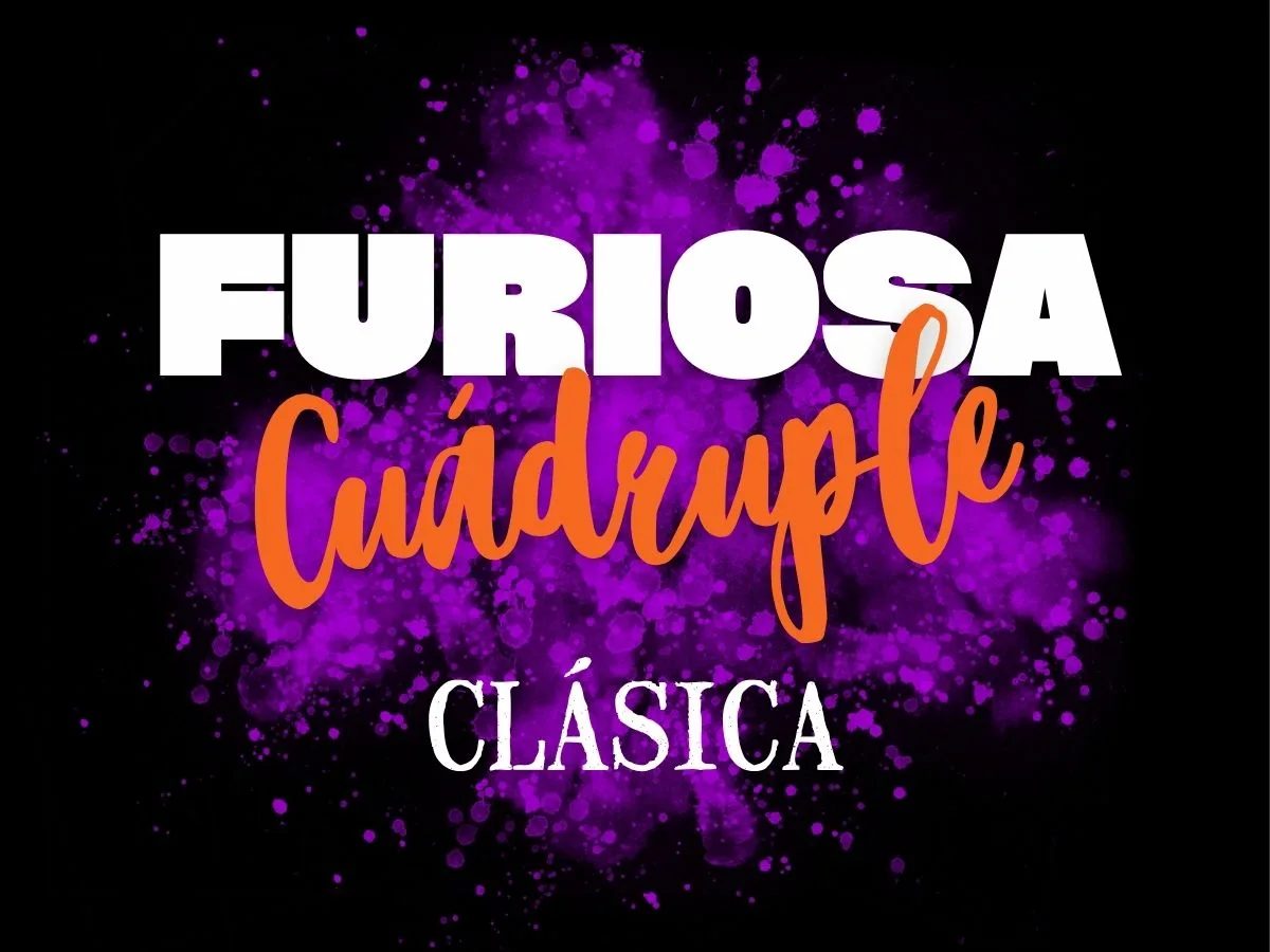 Furiosa CUÁDRUPLE Clásica